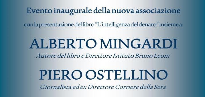 12 Novembre 2013 – Evento inaugurale e presentazione “L’intelligenza del denaro” di Alberto Mingardi
