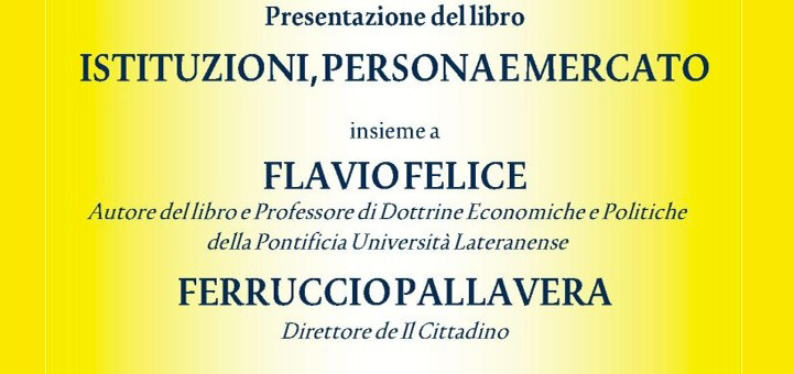 22 gennaio 2014 – Presentazione del libro “Istituzioni, persona e mercato” di Flavio Felice