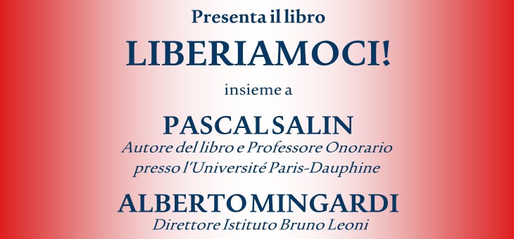 07 novembre 2014 – Presentazione del libro “Liberiamoci” di Pascal Salin