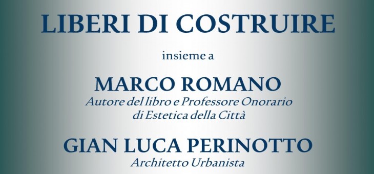 20 aprile 2015 – Presentazione del libro “Liberi di costruire” di Marco Romano