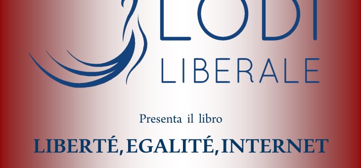 LUNEDI’ 29 FEBBRAIO 2016 – PRESENTAZIONE DEL LIBRO “LIBERTE’, EGALITE’, INTERNET” DI TOMMASO EDORADO FROSINI