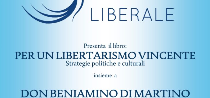 Lunedì 15 giugno presentazione del libro “Per un Libertarismo Vincente”