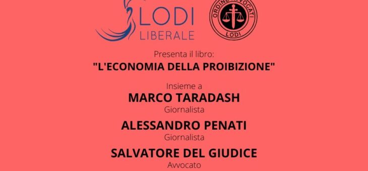 Lunedì 28 Febbraio presentazione del libro “L’economia della proibizione”