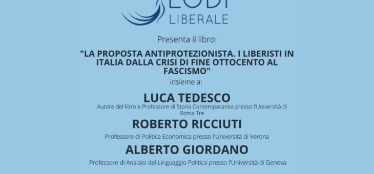 LUNEDÌ 25 LUGLIO presentazione del libro “LA PROPOSTA ANTIPROTEZIONISTA. I LIBERISTI IN ITALIA DALLA CRISI DI FINE OTTOCENTO AL FASCISMO”