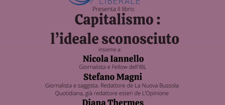 Lunedì 7 novembre presentazione del libro “Capitalismo: l’ideale sconosciuto”