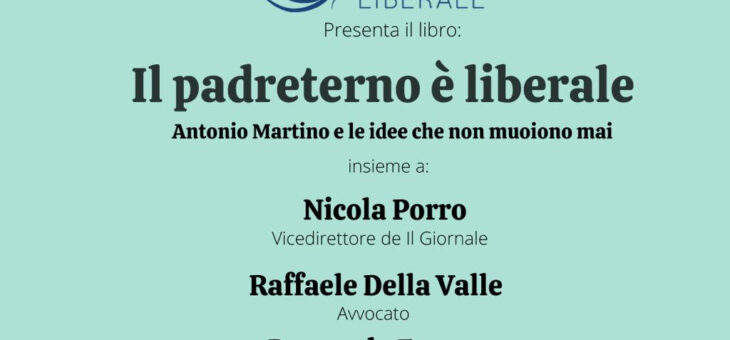 Martedì 10 gennaio presentazione del libro “Il padreterno è liberale, Antonio Martino e le idee che non muoiono mai”