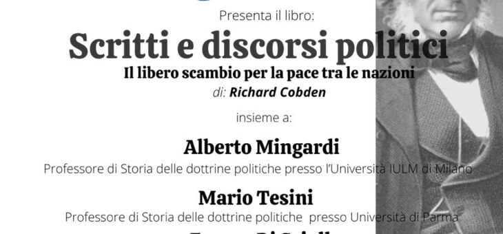 Lunedì 30 gennaio presentazione del libro : “SCRITTI E DISCORSI POLITICI, IL LIBERO SCAMBIO PER LA PACE TRA LE NAZIONI” di Richard Cobden