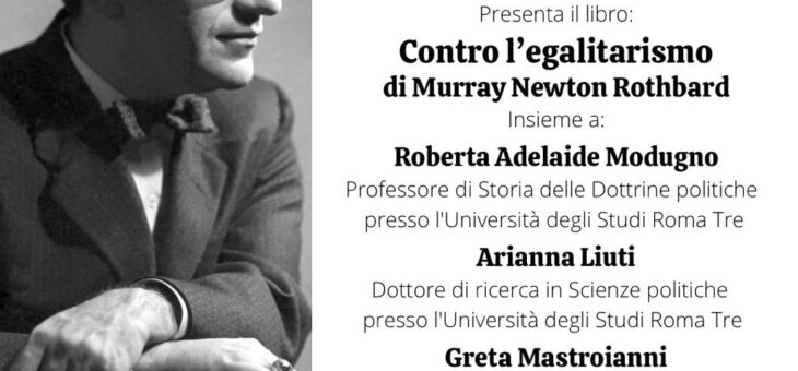 Presentazione Libro “Contro l’egalitarismo” di Murray Newton Rothbard