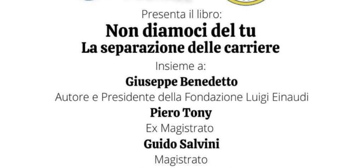 Presentazione libro “Non diamoci del tu. La separazione delle carriere” di Giuseppe Benedetto