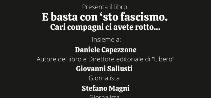 Presentazione Libro “E basta con ‘sto fascismo. Cari compagni ci avete rotto…”