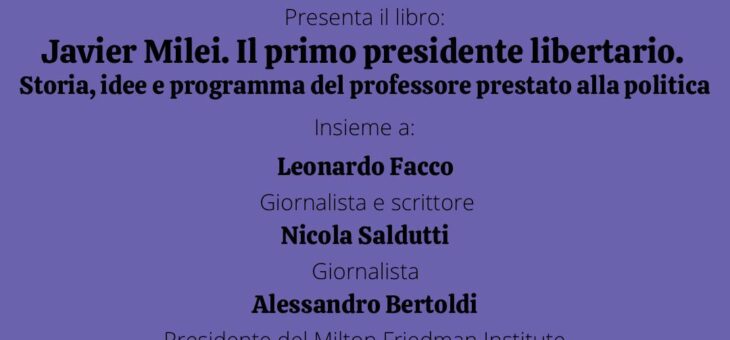 Presentazione libro “Javier Milei. Il primo presidente libertario”